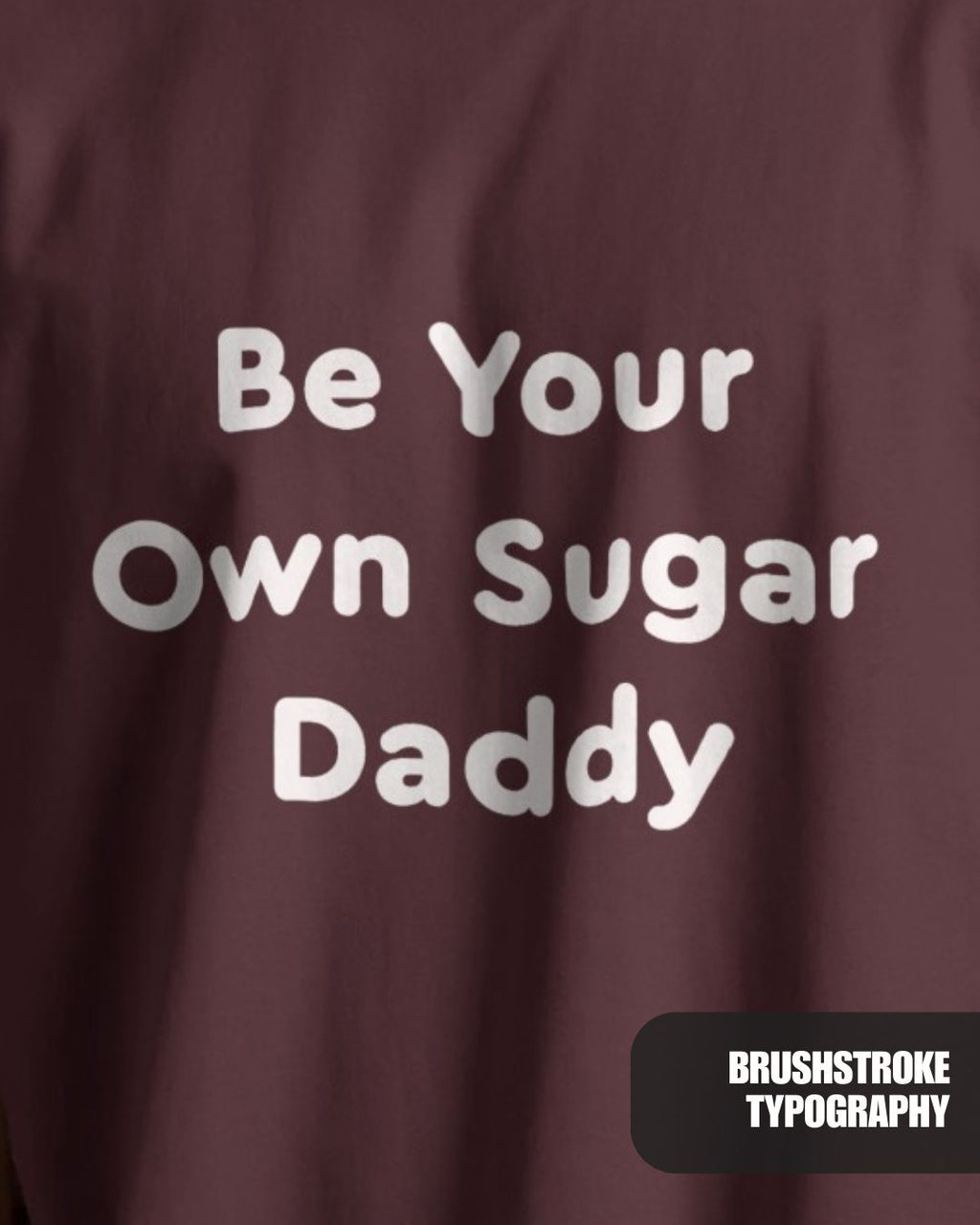 Maroon | Street Wear Co Be Your Own Sugar Daddy oversized t-shirt with motivational typography